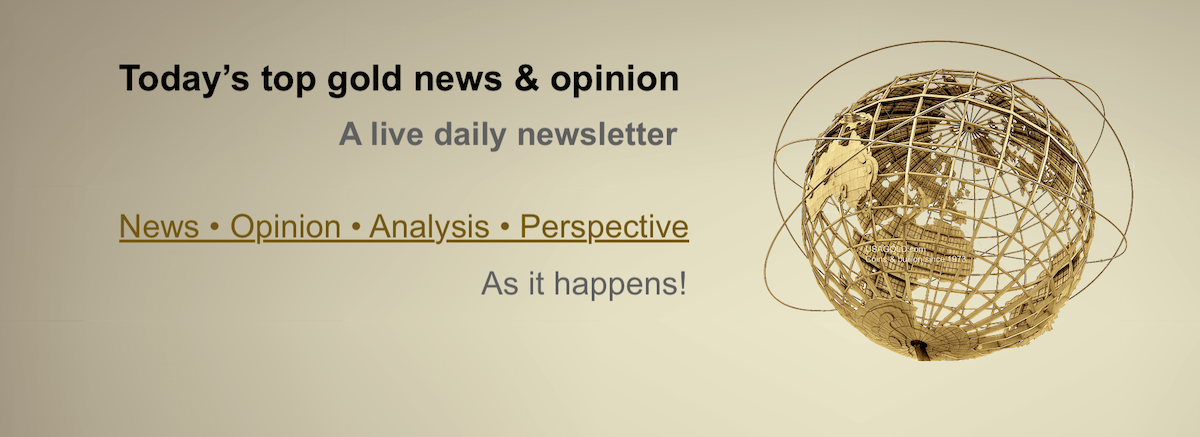 Linked access to Today's Top Gold News & Opinion - a live daily newsletter by USAGOLD